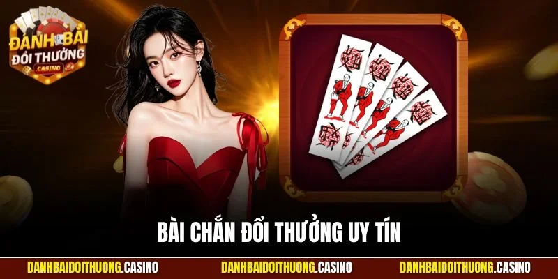 bài chắn đổi thưởng uy tín