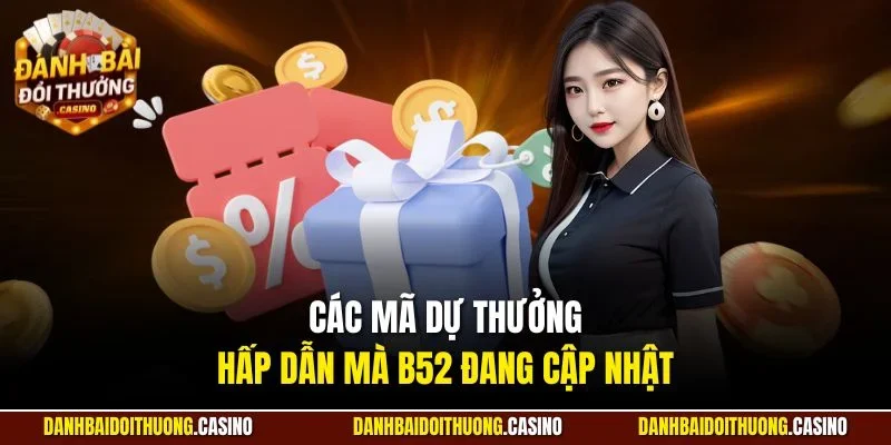 Các mã dự thưởng hấp dẫn mà B52 đang cập nhật