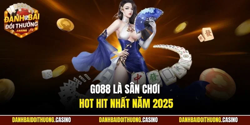 Go88 là sân chơi hot hit nhất năm 2025