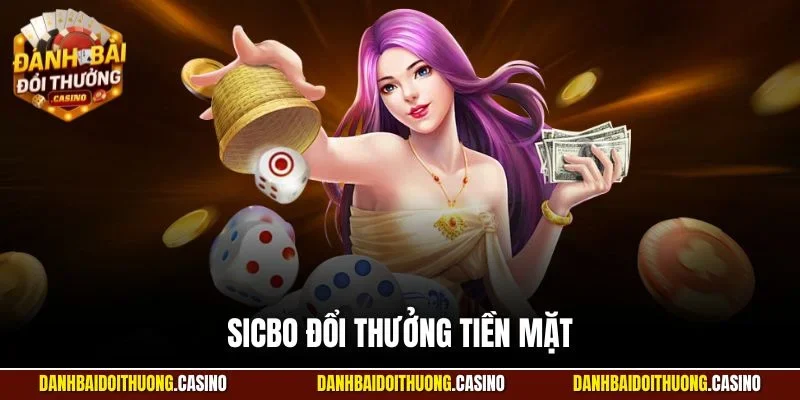 sicbo đổi thưởng tiền mặt