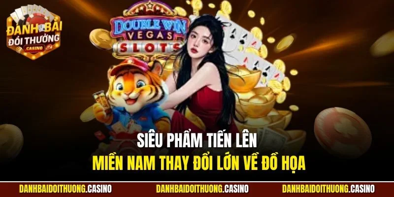 Siêu phẩm Tiến lên miền Nam thay đổi lớn về đồ họa