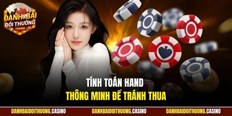 Tính toán hand thông minh để tránh thua