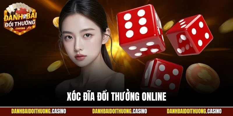 xóc đĩa đổi thưởng online
